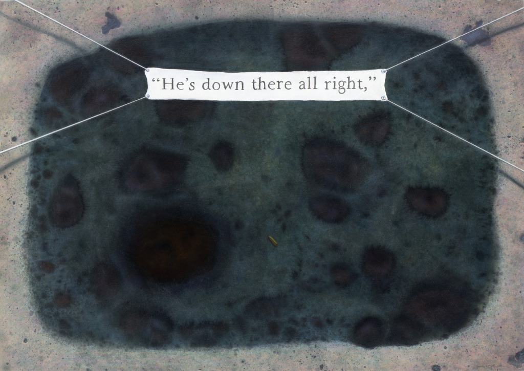 Hes down there all right